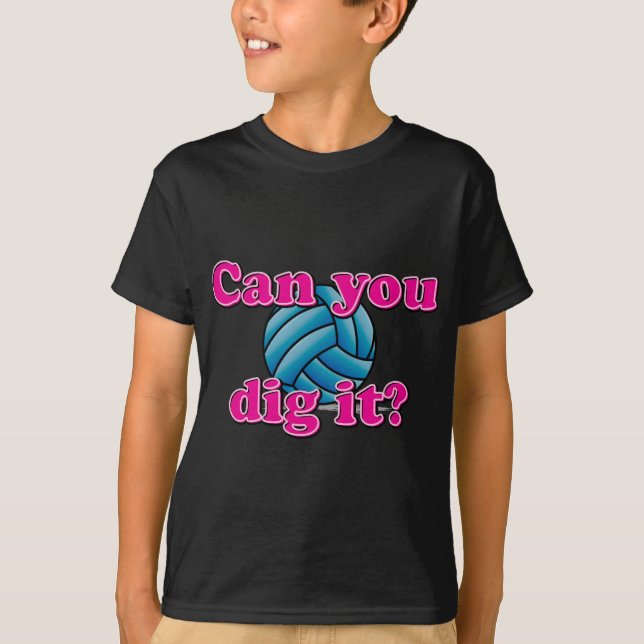T-shirt Pode você escavá-lo? Voleibol! (Frente)