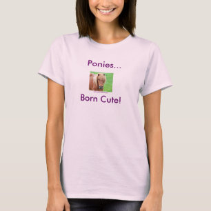 T-shirt Pôneis... Nascer giro!
