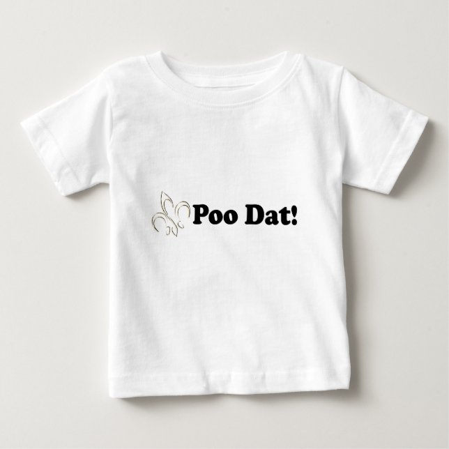 T-shirt Poo Dat que T do bebê de Dat (Frente)