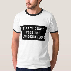 T-shirt Por favor não alimente os neurocirurgião