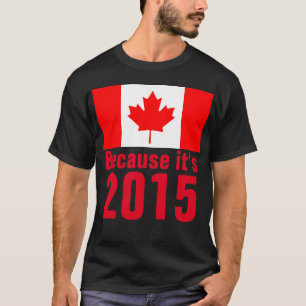 T-shirt Porque é a Camiseta-T do CANADÁ de 2015