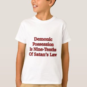 T-shirt Possessão Demoniaca é Nove Décimos da Lei de Satan