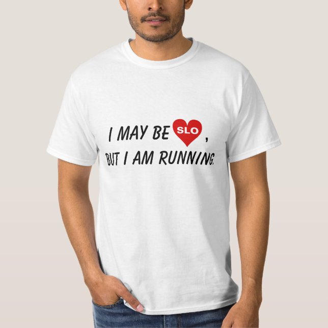 T-shirt Posso ser o SLO, mas estou correndo. (Frente)