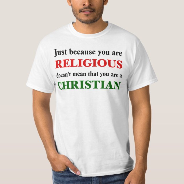 T-shirt Praticar religião não é praticar cristianismo (Frente)