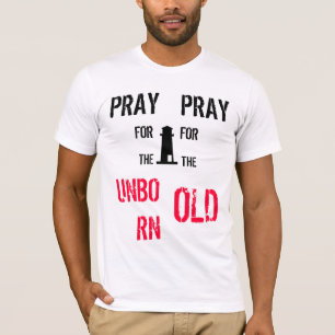 T-shirt Pray para o por nascer, pray para o velho