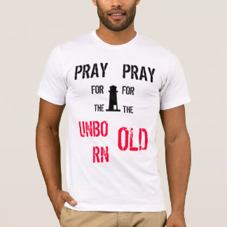 T-shirt Pray para o por nascer, pray para o velho