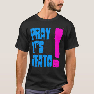 T-SHIRT PRAYIT'SNEATO!