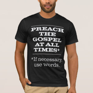 T-shirt Preach o evangelho em todas as vezes