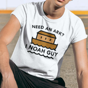 T-shirt Precisa De Uma Arca? Eu sou Noah Cara.