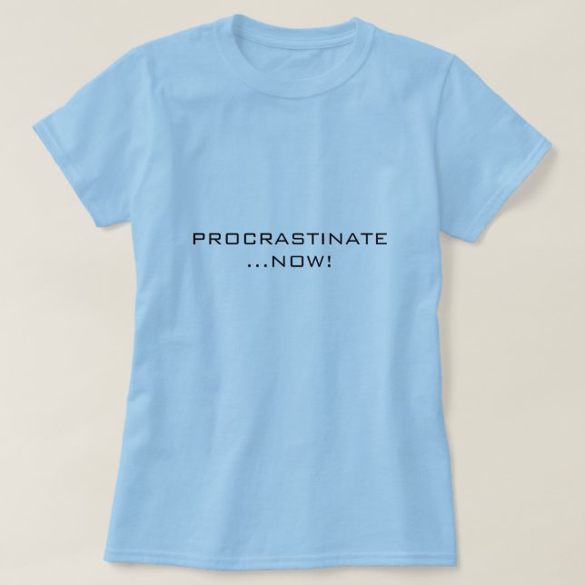 T-SHIRT PROCRASTINE… AGORA! (Frente do Design)