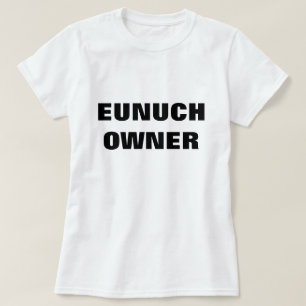 T-SHIRT PROPRIETÁRIO DO EUNUCH