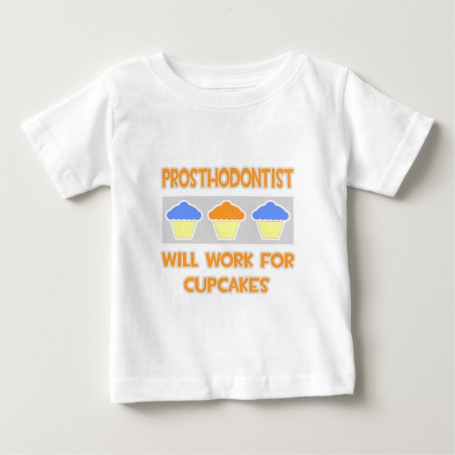 T-shirt Prosthodontista... Trabalhará Para Cupcakes (Frente)