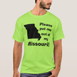 T-shirt Psto por favor me fora de meu Missouri!
