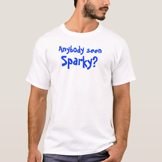 T-shirt Qualquer um Sparky visto? (Frente)
