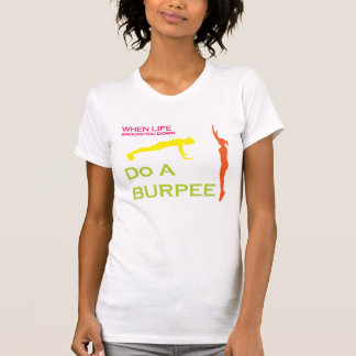 T-shirt Quando a vida bate você faz para baixo um Burpee