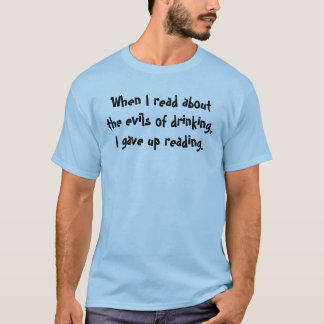 T-shirt Quando eu li sobre os mau do bebendo, eu dei…