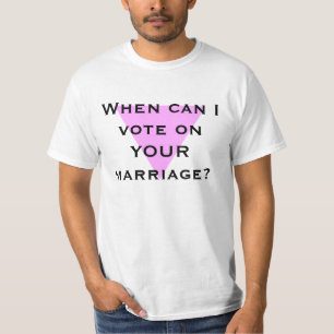 T-shirt Quando posso eu votar em SEU casamento?