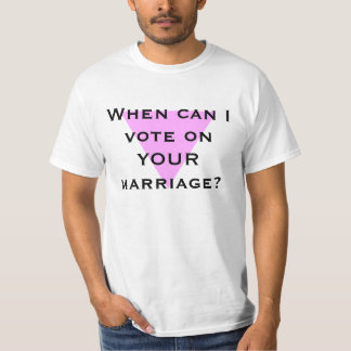 T-shirt Quando posso eu votar em SEU casamento?