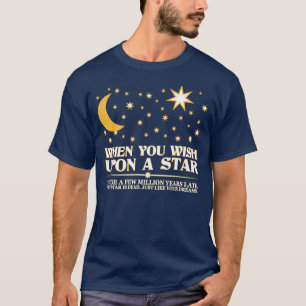 T-shirt Quando você deseja em cima de uma estrela, essa