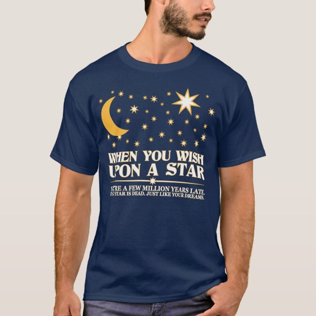 T-shirt Quando você deseja em cima de uma estrela, essa (Frente)