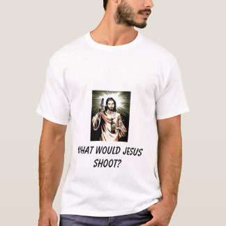 T-shirt Que Jesus dispararia?