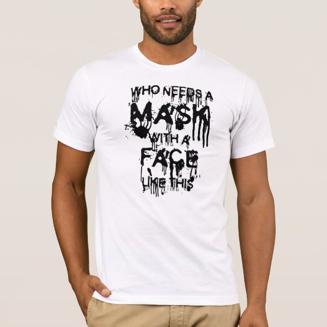 T-shirt Que precisa de uma máscara... (Frente)