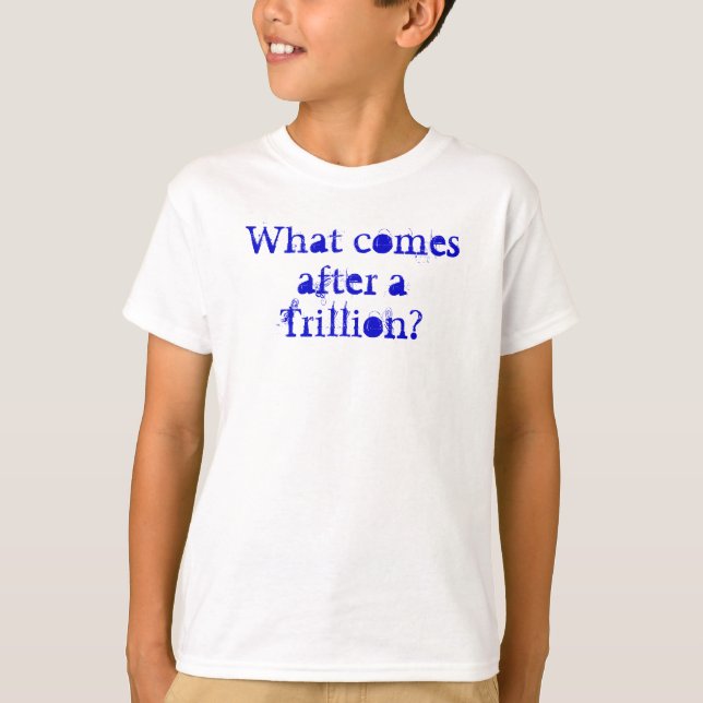 T-shirt Que vem após um Trillion? (Frente)