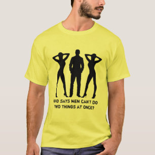 T-shirt Quem diz os homens não podem fazer duas coisas