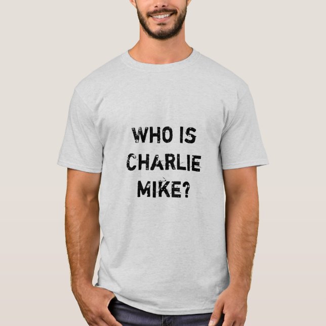 T-shirt Quem é Charlie Mike? (Frente)