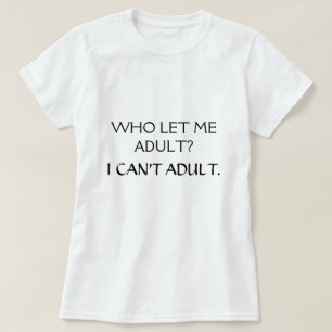 T-SHIRT QUEM ME DEIXOU ADULTO?