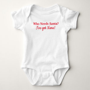 T-shirt Quem precisa o papai noel? I've obteve Nana!