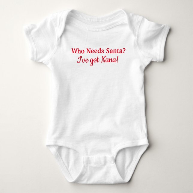 T-shirt Quem precisa o papai noel? I've obteve Nana! (Frente)