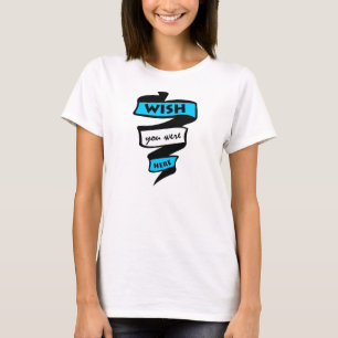 T-shirt Queria Que Você Estivesse Aqui, Camiseta, Afirma