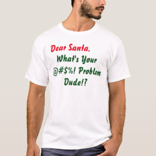 T-shirt Querido Papai Noel Qual é o seu #$%@! Problema, ca