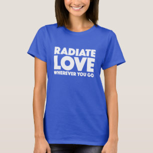 T-shirt Radiar Amor Onde Quer Que Você Vá Citar Branco Em