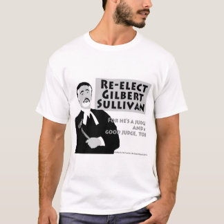 T-shirt Re-Elect Gilbert Sullivan
