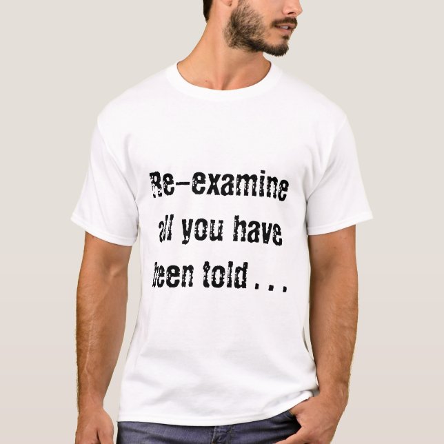 T-shirt Reexamine tudo que você foi dito… (Frente)