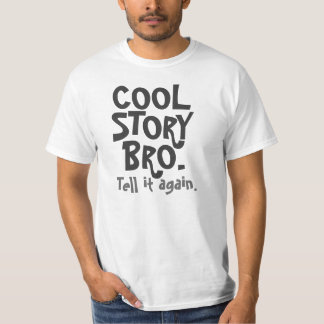 T-shirt Refrigere a história Bro, diga-a outra vez