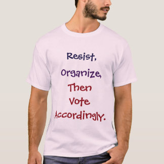 T-shirt Resista, organize, a seguir vote em conformidade.
