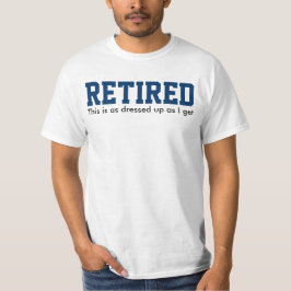 T-shirt RETIRADO, isto está tão vestido quanto eu
