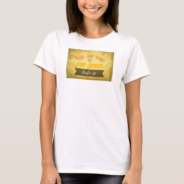 T-shirt Rise and Shine for Jesus - Salmo 121 (Frente)