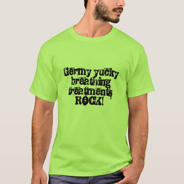 T-shirt ROCHA de respiração yucky Germy dos tratamentos! (Frente)