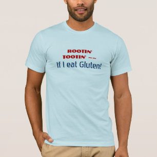 T-shirt ROOTIN TOOTIN se eu como o glúten - humor