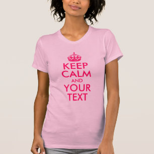 T-shirt Rosa Quente Mantenha a Calma e Seu Texto