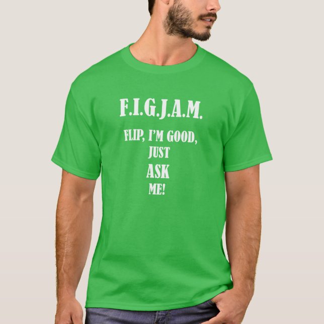 T-shirt Sacudir de FIGJAM eu sou bom, apenas pergunte-me! (Frente)