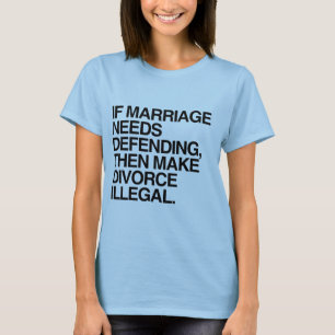 T-SHIRT SE O CASAMENTO PRECISA DE DEFESA, ENTÃO TORNE O DI