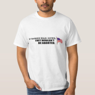 T-shirt Se os bebês tiveram armas… não seriam abortados