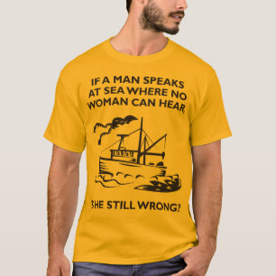 T-shirt Se um homem fala no mar onde nenhuma mulher pode
