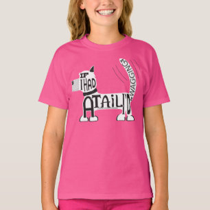 T-shirt Se você tivesse uma cauda, você estaria balançando