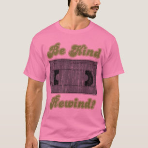 T-shirt Seja amável, rebobinação